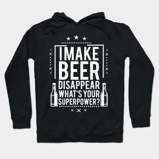 I Make Beer Disappear! Hoodie